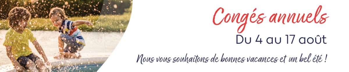 Congés annuels du 04 au 17 août